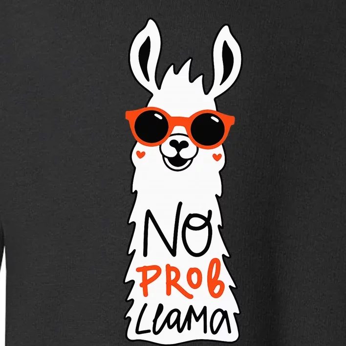 No Prob Llama Funny Quote Llamas Alpacas Lover Gift Toddler Sweatshirt