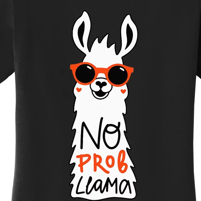 No Prob Llama Funny Quote Llamas Alpacas Lover Gift Women's T-Shirt