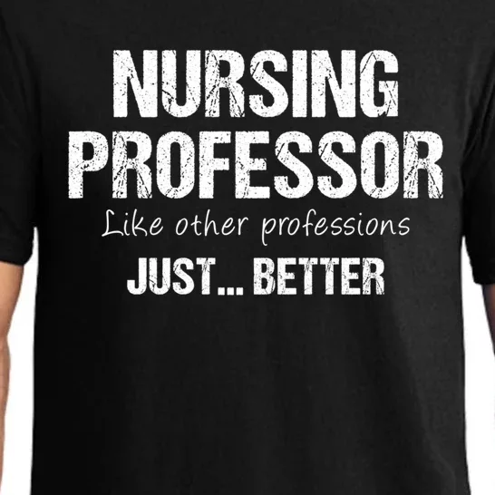 Nursing Professor Like Other Professions Just Better Funny Gift Pajama Set