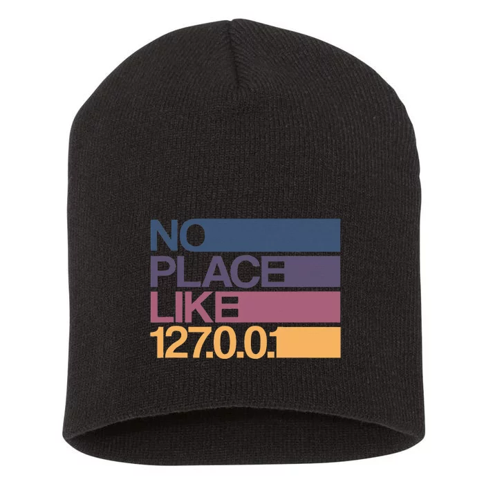 No Place Like 127.0.0.1 Localhost Geek Short Acrylic Beanie