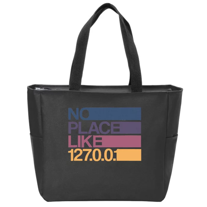 No Place Like 127.0.0.1 Localhost Geek Zip Tote Bag