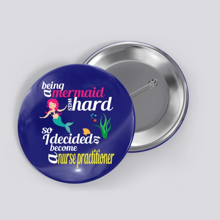 Nurse Practitioner Mermaid Gift Doctor Of Nursing Practice Gift Button