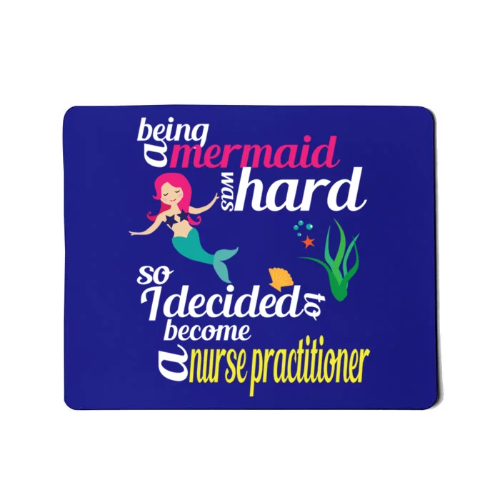 Nurse Practitioner Mermaid Gift Doctor Of Nursing Practice Gift Mousepad