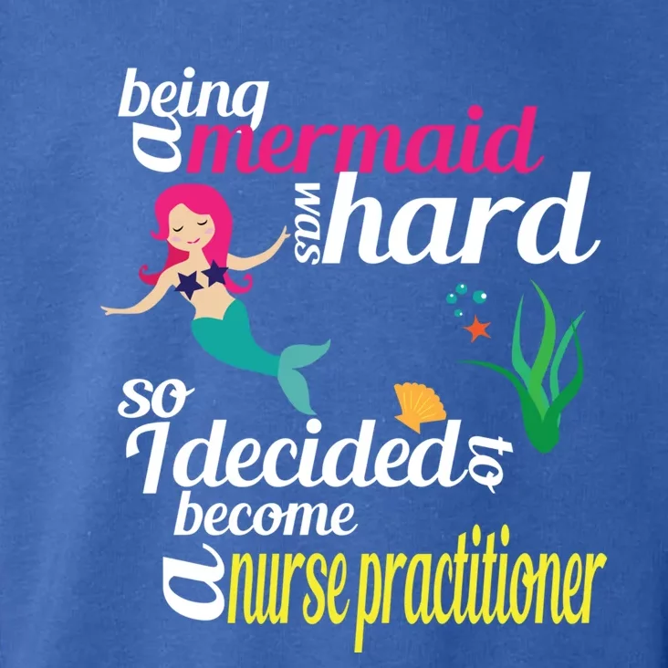 Nurse Practitioner Mermaid Gift Doctor Of Nursing Practice Gift Toddler Hoodie