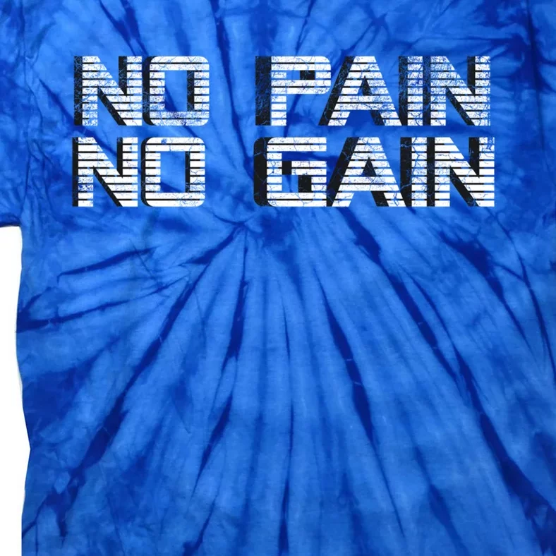 No Pain No Gain Workout Motivation Gift Gains Fitness Gift Tie-Dye T-Shirt