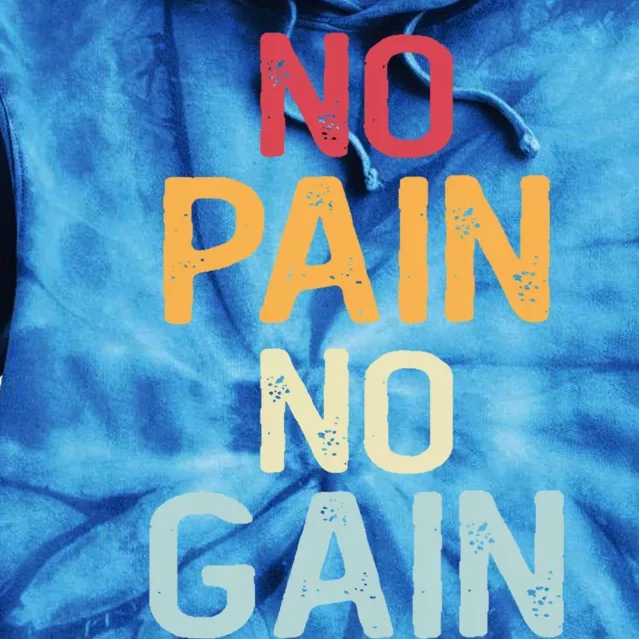 No Pain No Gain Gym Workout Fitness Training Gift Tie Dye Hoodie