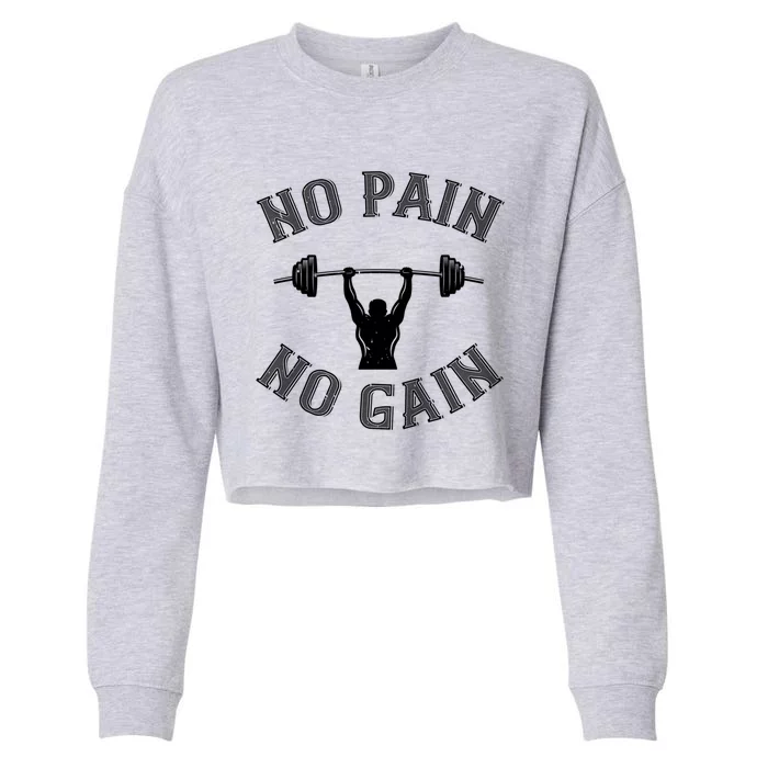 No Pain No Gain Gift Funny Gym Workout Great Gift Cropped Pullover Crew