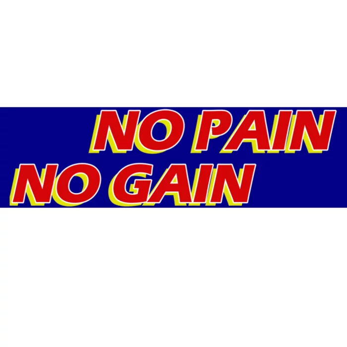 No Pain No Gain Gift Bumper Sticker