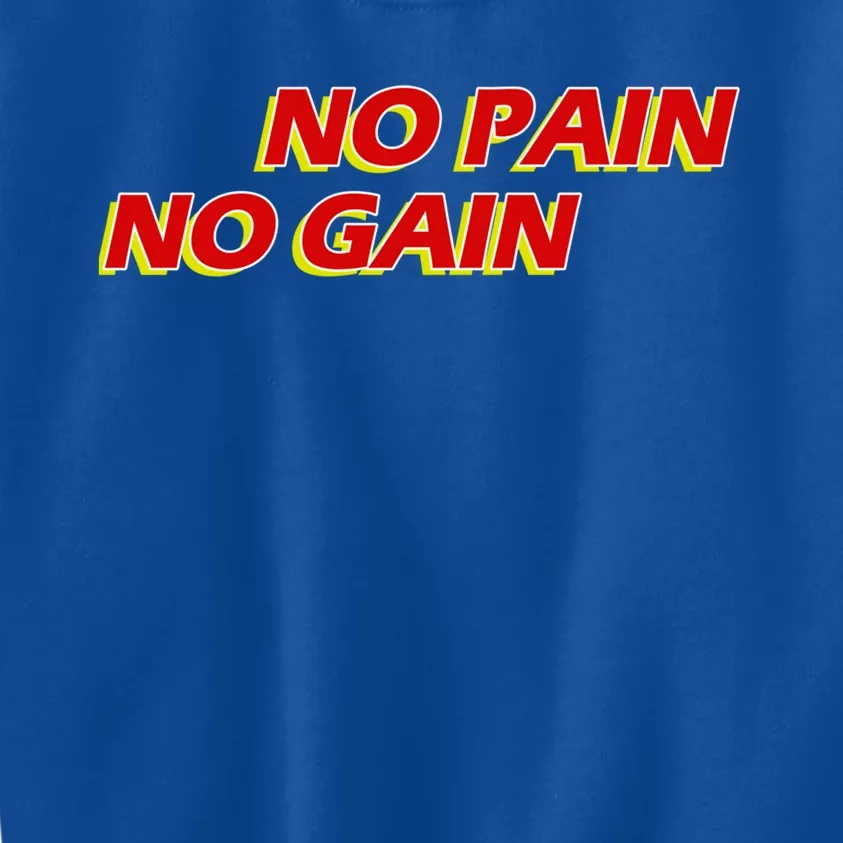 No Pain No Gain Gift Kids Sweatshirt