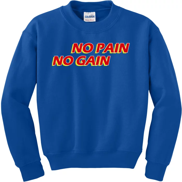 No Pain No Gain Gift Kids Sweatshirt