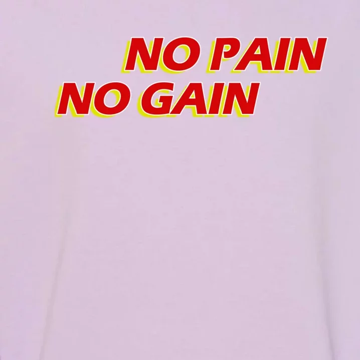 No Pain No Gain Gift Garment-Dyed Sweatshirt