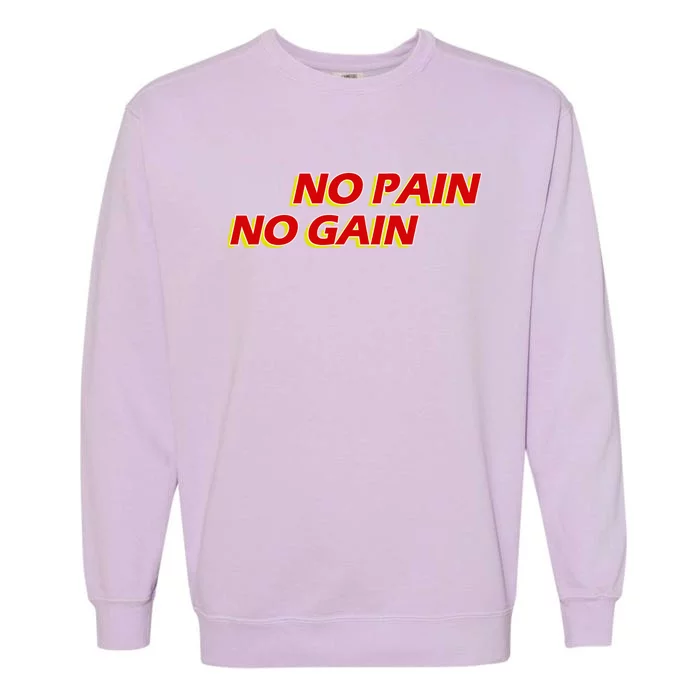 No Pain No Gain Gift Garment-Dyed Sweatshirt