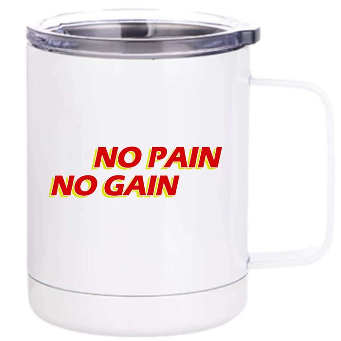 No Pain No Gain Gift Front & Back 12oz Stainless Steel Tumbler Cup