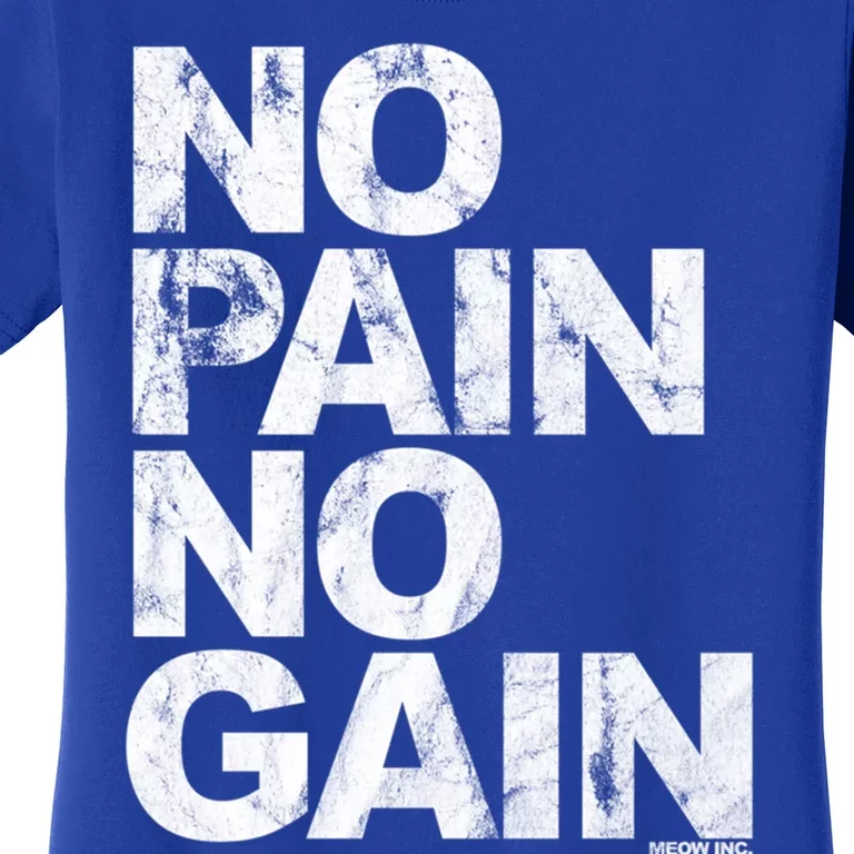 No Pain No Gain Gift Training Funny Gift Women's T-Shirt