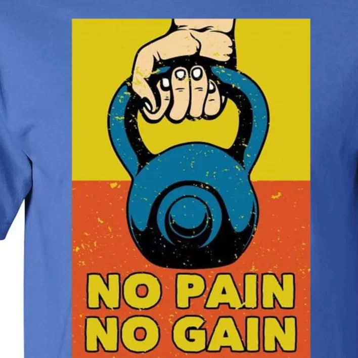 No Pain No Gain Meaningful Gift Never Stop Training Cute Gift Tall T-Shirt