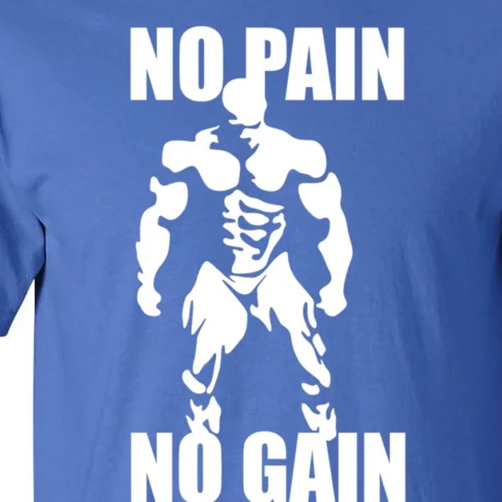 No Pain No Gain Fitness Gym Clothing Equipt Cute Gift Tall T-Shirt