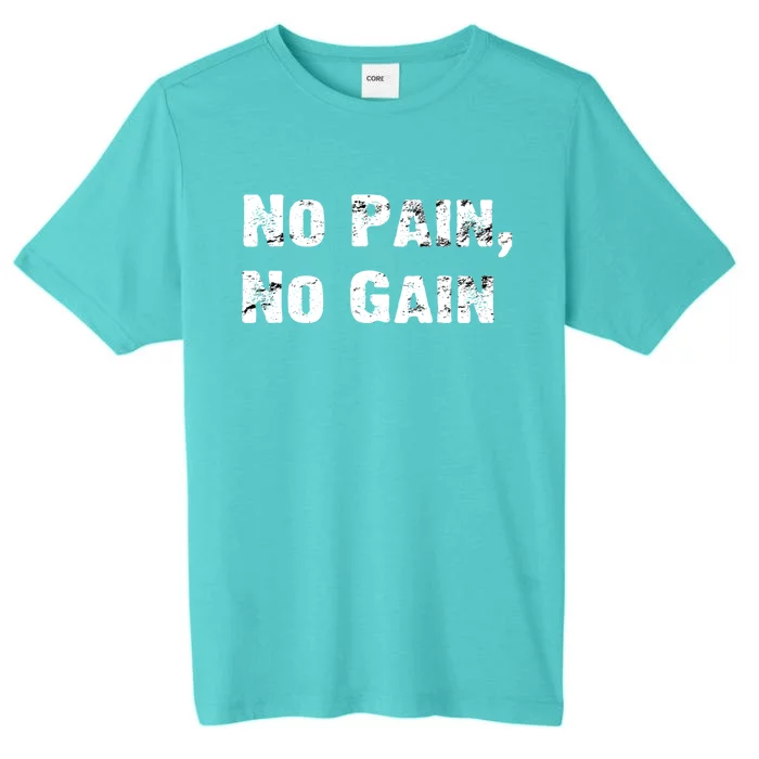 No Pain No Gain Success Mindset Cool Gift ChromaSoft Performance T-Shirt