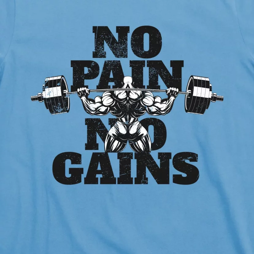 No Pain No Gains: Weightlifter Gym For Powerlifting Gift T-Shirt