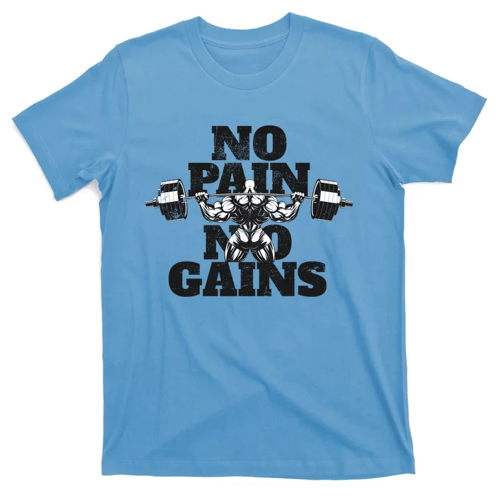 No Pain No Gains: Weightlifter Gym For Powerlifting Gift T-Shirt