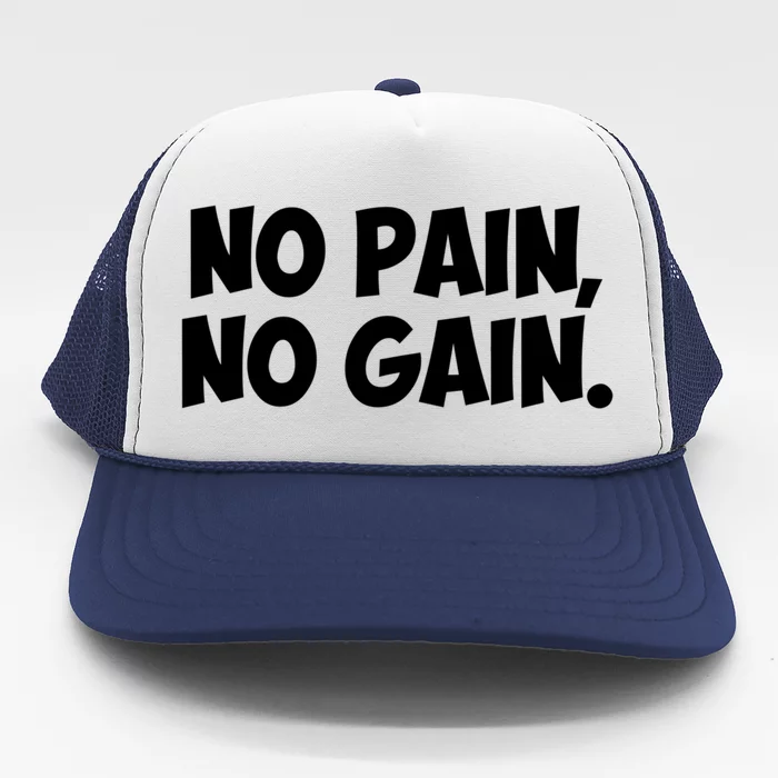 No Pain No Gain Cool Gift Trucker Hat