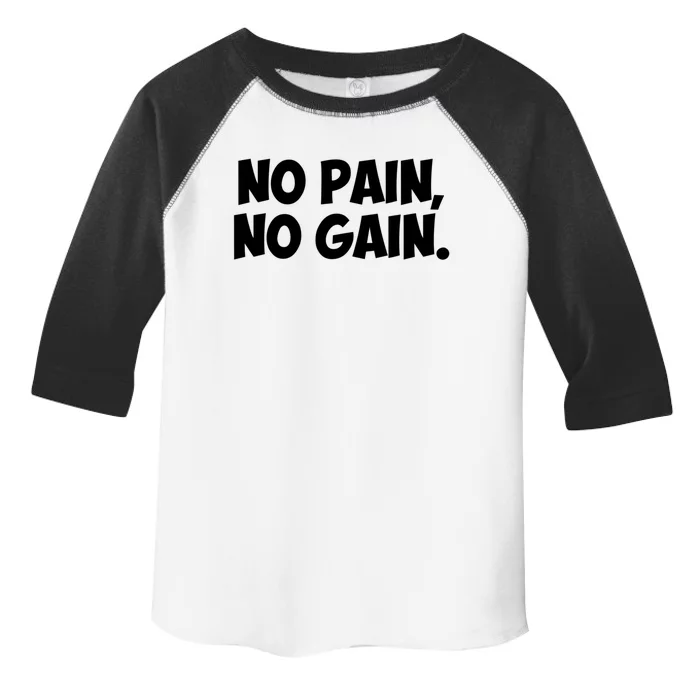 No Pain No Gain Cool Gift Toddler Fine Jersey T-Shirt