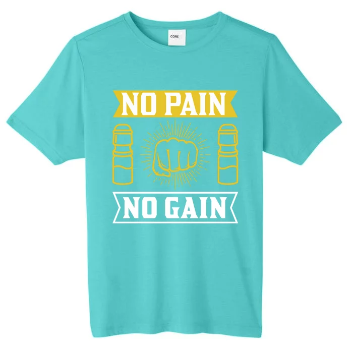 No Pain No Gain Gym Workout Exercise Great Gift ChromaSoft Performance T-Shirt