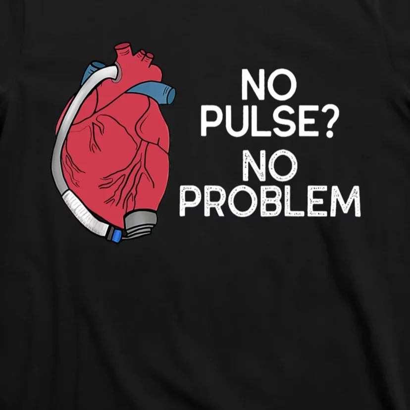 No Pulse No Problem Heartmate Lvad Heart Cvicu T-Shirt