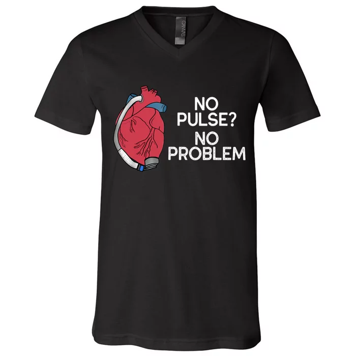 No Pulse No Problem Heartmate Lvad Heart Cvicu V-Neck T-Shirt