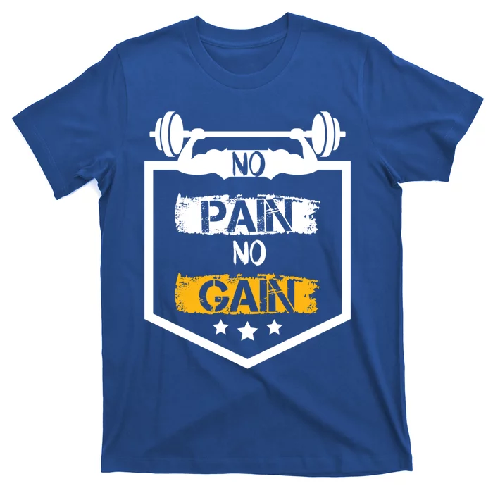 No Pain No Gain Gym Workout Fitness Training Cool Gift T-Shirt