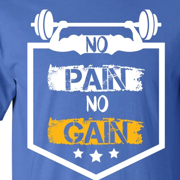 No Pain No Gain Gym Workout Fitness Training Cool Gift Tall T-Shirt