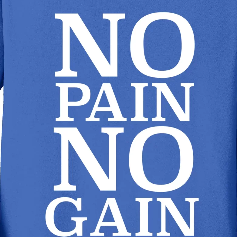 No Pain No Gain Motivation Funny Gift Kids Long Sleeve Shirt