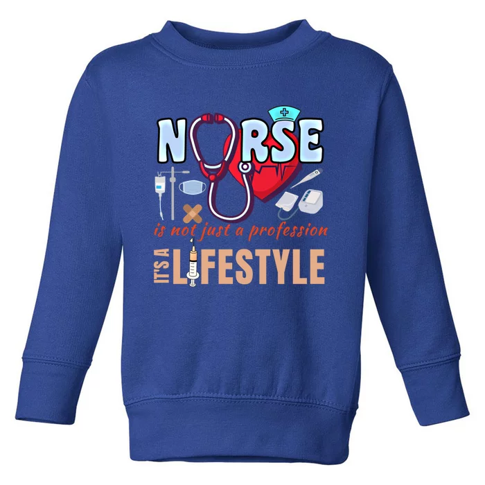 Nurse Profession Nursing Career Lifestyle Funny Gift Toddler Sweatshirt