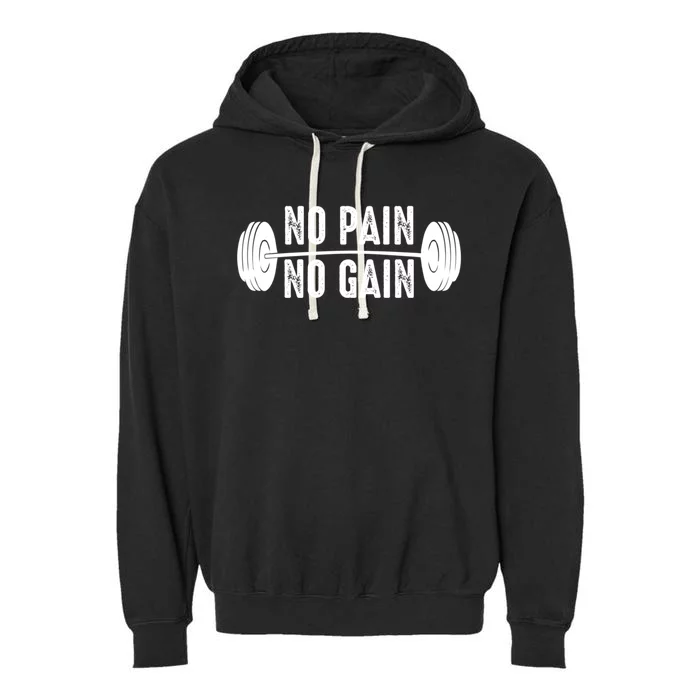 No Pain No Gain Gym Workout Fitness Gift Garment-Dyed Fleece Hoodie