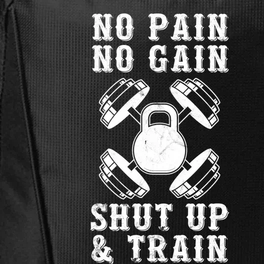 No Pain No Gain Shut Up And Train Gym Motivation Gift City Backpack