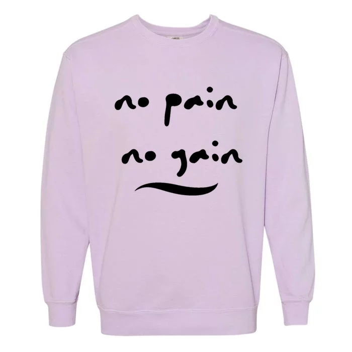 No Pain No Gain Gift Garment-Dyed Sweatshirt