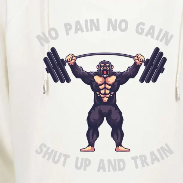 No Pain No Gain Shut Up And Train Gorilla Weightlifting Gym Gift Womens Funnel Neck Pullover Hood