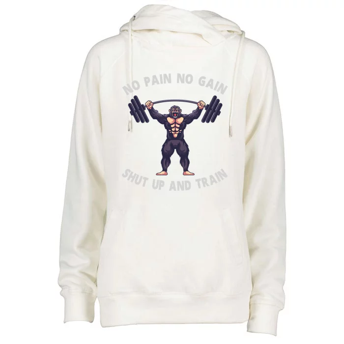 No Pain No Gain Shut Up And Train Gorilla Weightlifting Gym Gift Womens Funnel Neck Pullover Hood