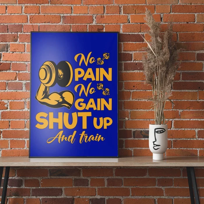 No Pain No Gain Shut Up And Train Motivation Gift Cool Gift Poster