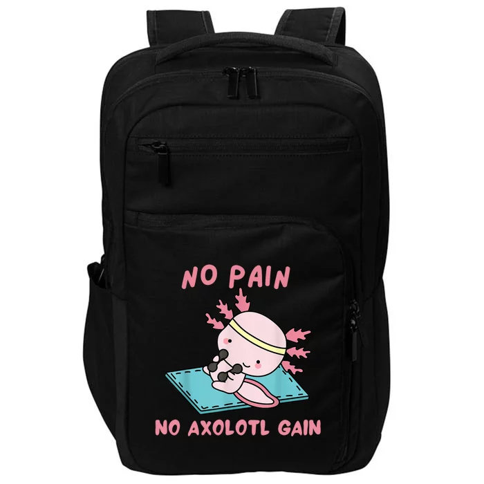 No Pain No Axolotl Gain Cute Axolotl Workout Fitness Lover Impact Tech Backpack