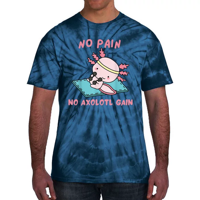 No Pain No Axolotl Gain Cute Axolotl Workout Fitness Lover Tie-Dye T-Shirt