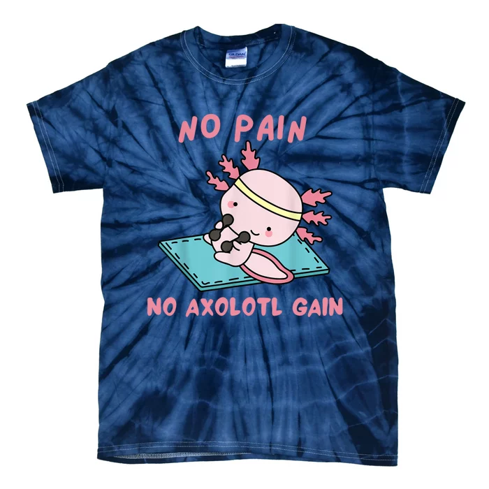 No Pain No Axolotl Gain Cute Axolotl Workout Fitness Lover Tie-Dye T-Shirt