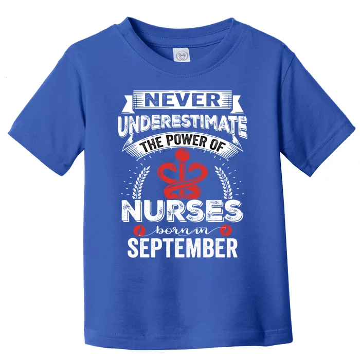 Nurse Power Nurses Born In September Gift Toddler T-Shirt