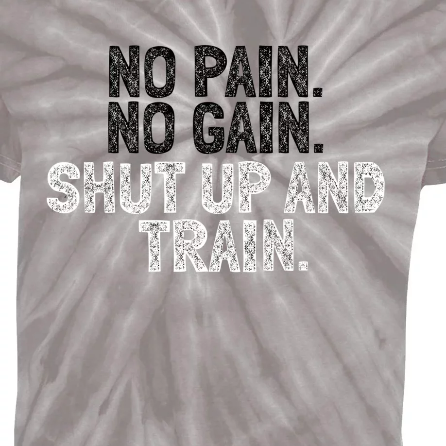 No Pain No Gain Shut Up And Train Gift Kids Tie-Dye T-Shirt