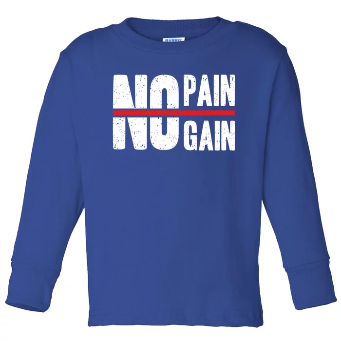 No Pain No Gain Typography Cool Gift Toddler Long Sleeve Shirt