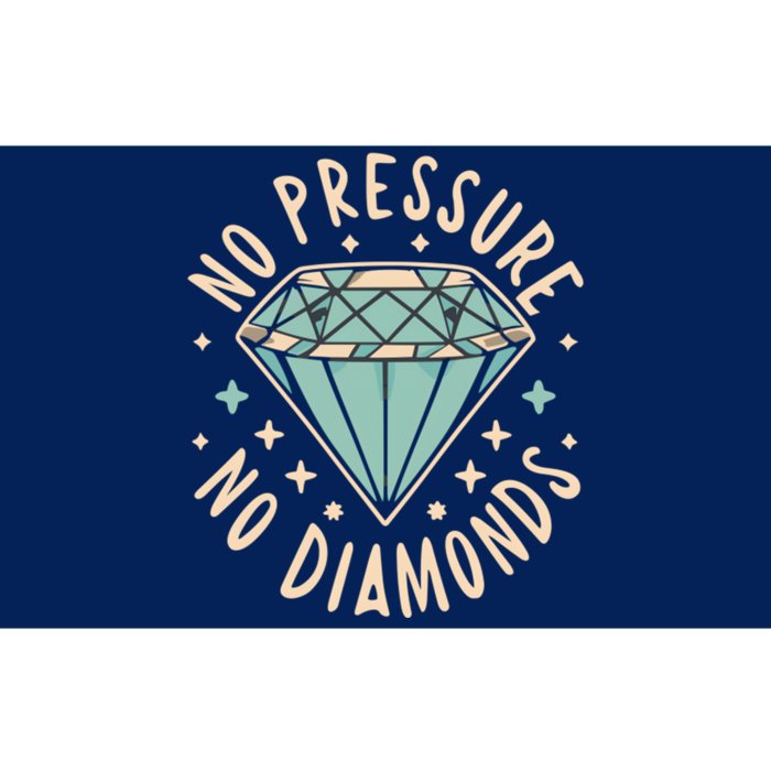 No Pressure No Diamonds Bumper Sticker