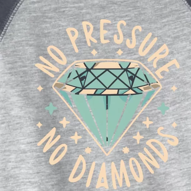 No Pressure No Diamonds Toddler Fine Jersey T-Shirt