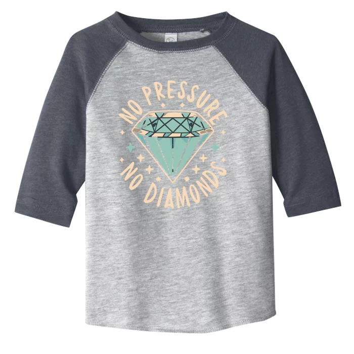 No Pressure No Diamonds Toddler Fine Jersey T-Shirt