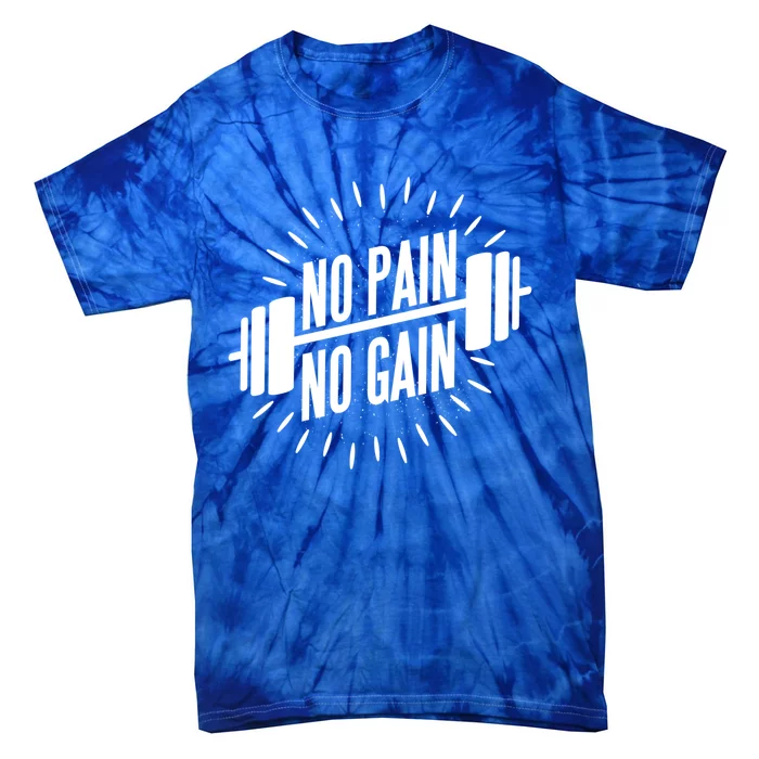 No Pain No Gain Muscle Workout Exercise Gym Bodybuilding Meaningful Gift Tie-Dye T-Shirt