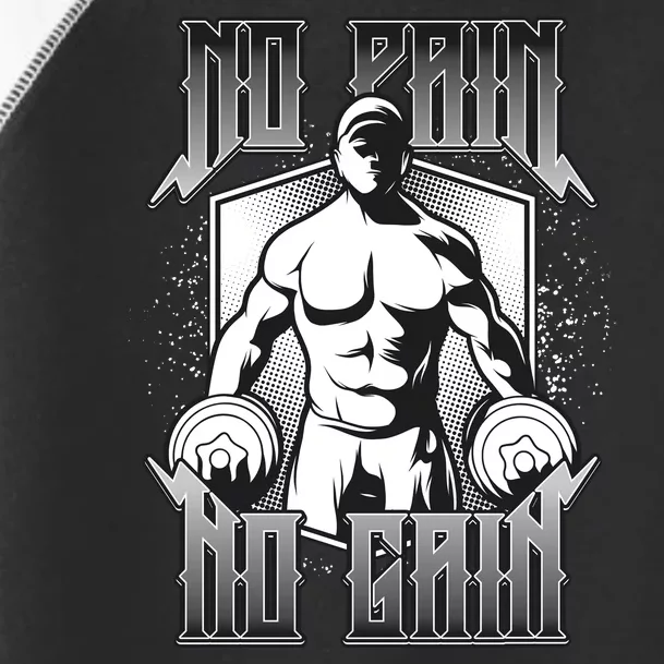 No Pain No Gain Toddler Fine Jersey T-Shirt