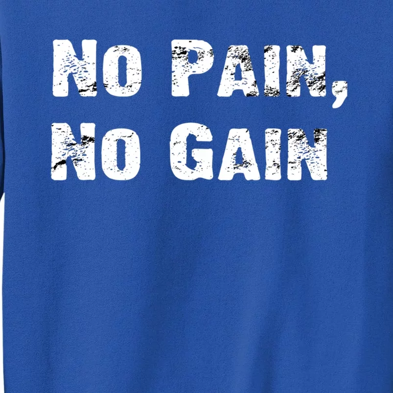 No Pain No Gain Success Mindset Meaningful Gift Tall Sweatshirt